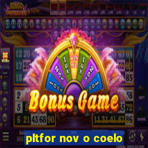 pltfor nov o coelo